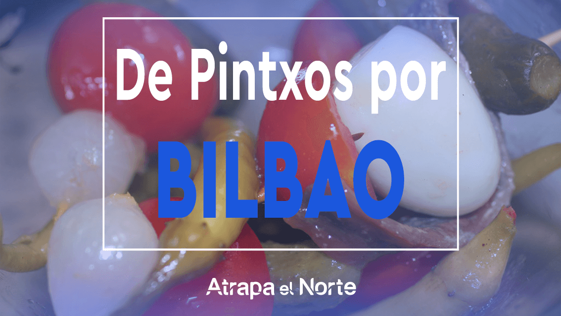 https://www.atrapaelnorte.com/wp-content/uploads/2021/11/De-pintxos-por-bilbao-las-5-mejores-rutas-de-pintxos-por-bilbao-1134x640.png