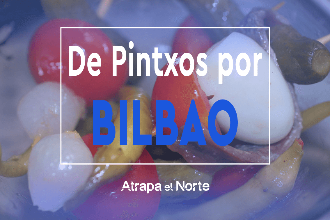 https://www.atrapaelnorte.com/wp-content/uploads/2021/11/De-pintxos-por-bilbao-las-5-mejores-rutas-de-pintxos-por-bilbao.png